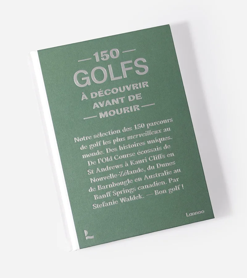 150 Golfs à découvrir avant de mourir livre golf voyage